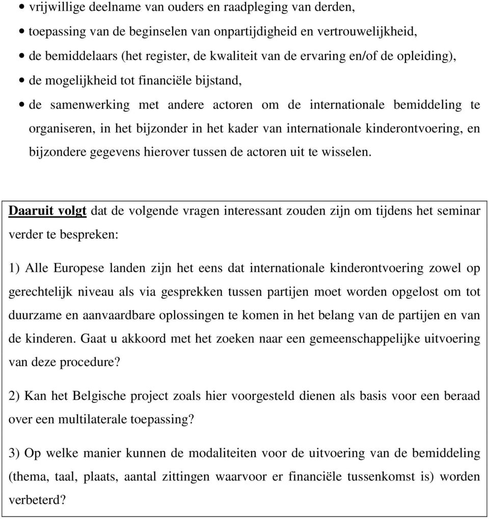 kinderontvoering, en bijzondere gegevens hierover tussen de actoren uit te wisselen.