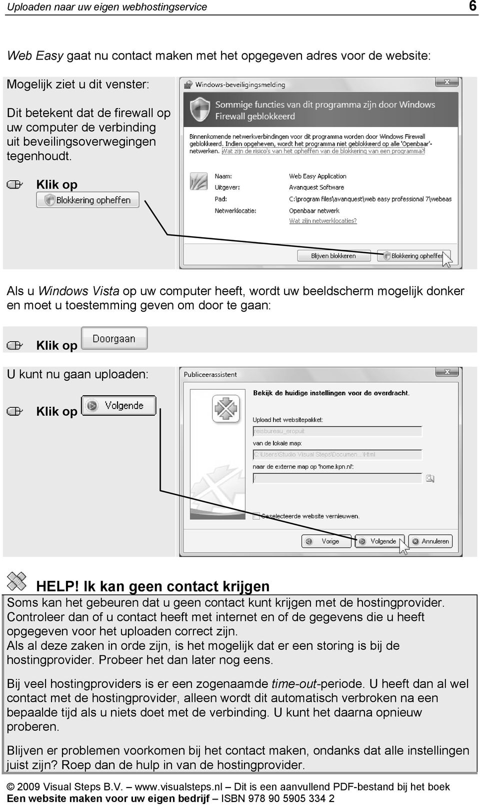 Als u Windows Vista op uw computer heeft, wordt uw beeldscherm mogelijk donker en moet u toestemming geven om door te gaan: U kunt nu gaan uploaden: HELP!