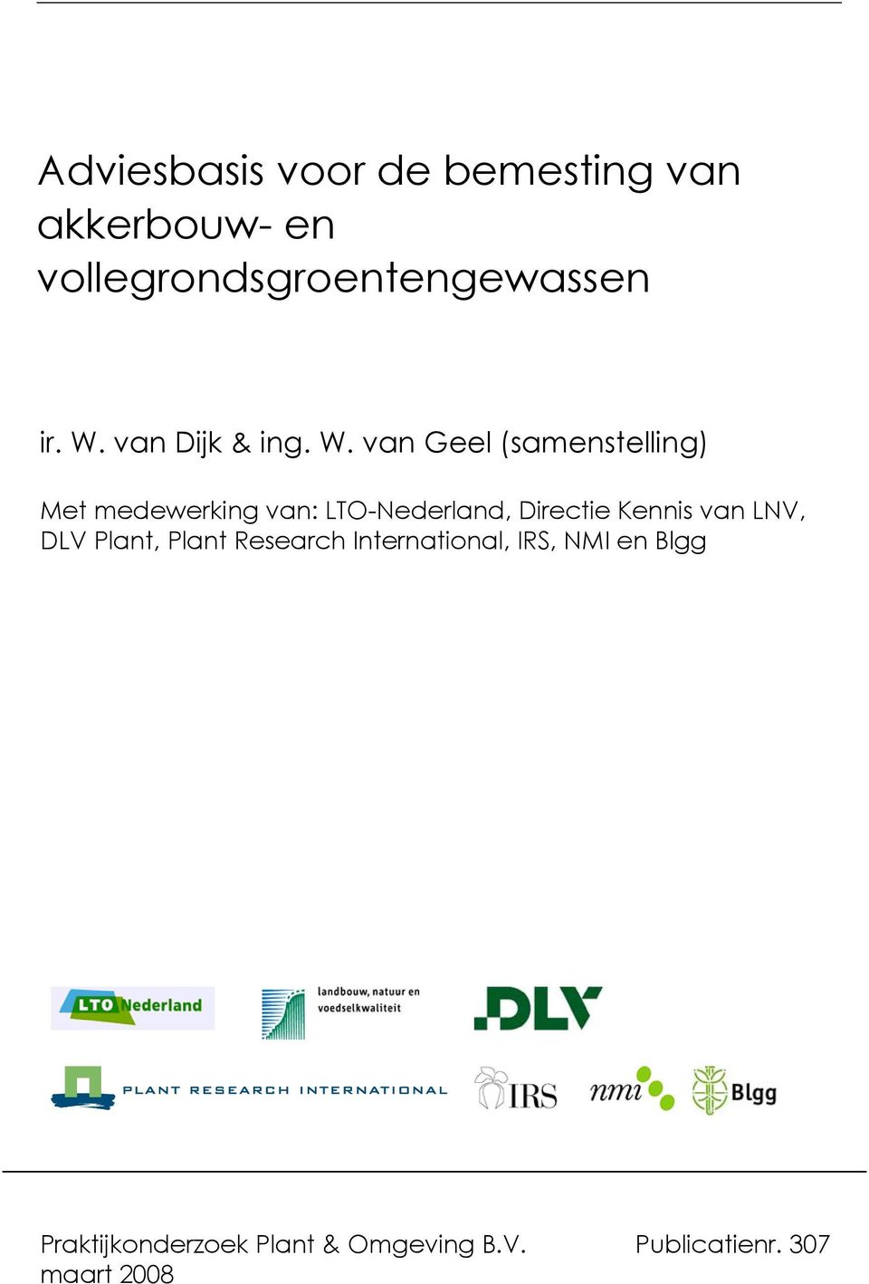 van Geel (samenstelling) Met medewerking van: LTO-Nederland, Directie Kennis