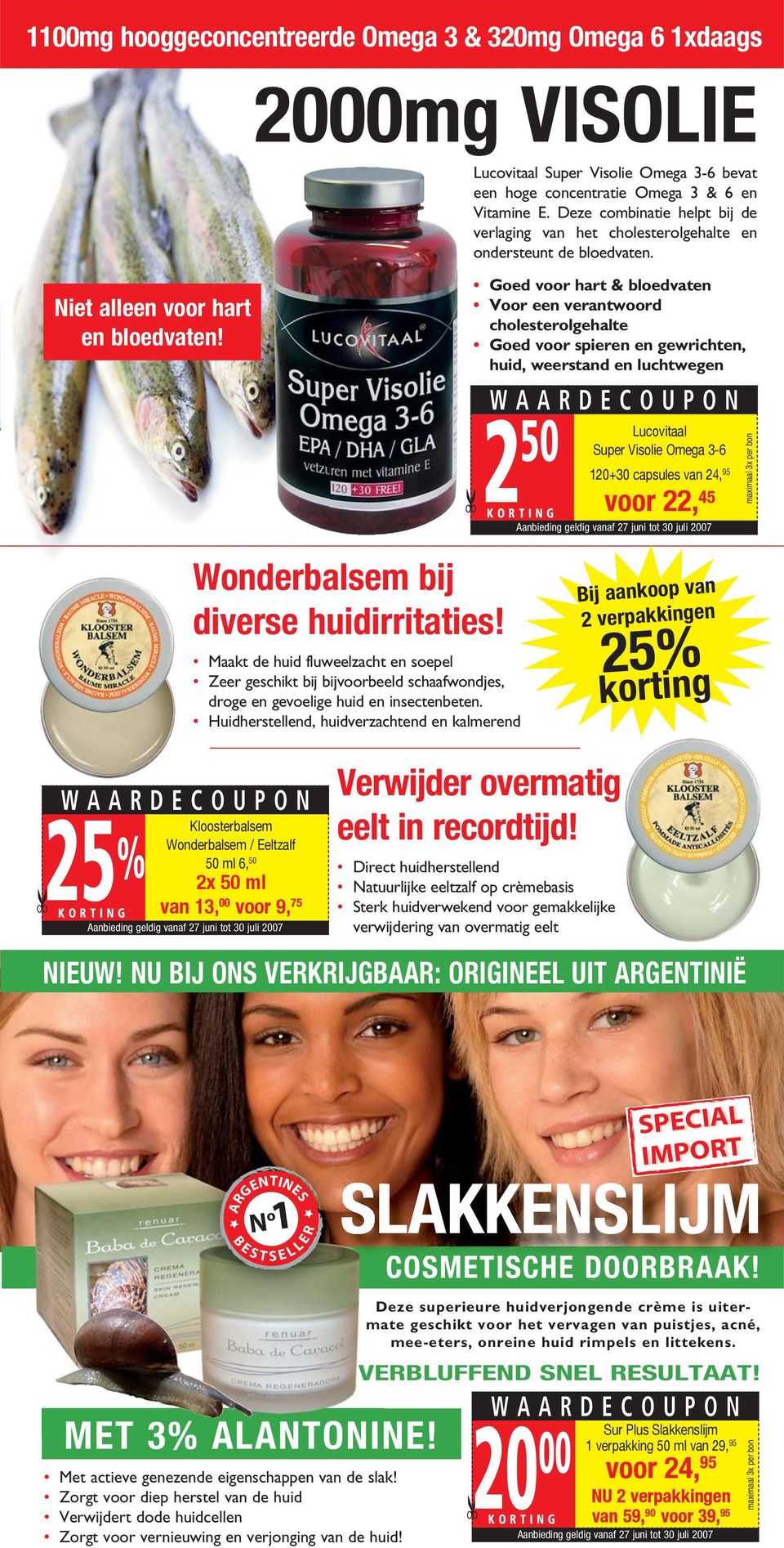 Goed voor hart & bloedvaten Voor een verantwoord cholesterolgehalte Goed voor spieren en gewrichten, huid, weerstand en luchtwegen 2 50 Lucovitaal Super Visolie Omega 3-6 120+30 capsules van 24, 95