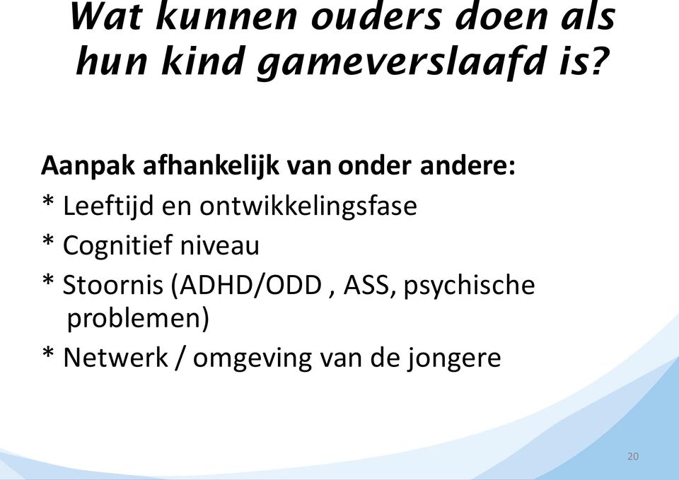 ontwikkelingsfase * Cognitief niveau * Stoornis