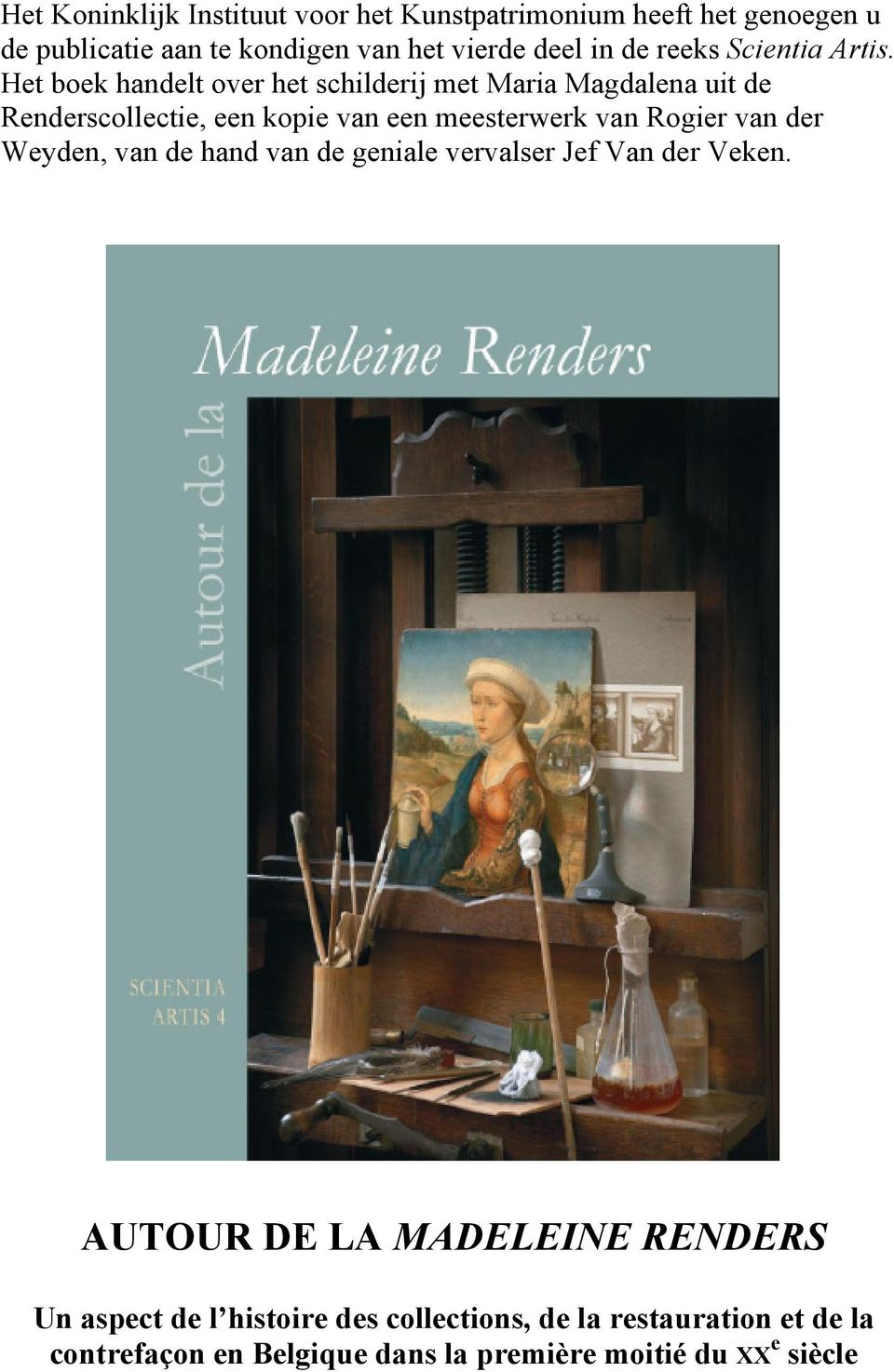 Het boek handelt over het schilderij met Maria Magdalena uit de Renderscollectie, een kopie van een meesterwerk van Rogier van