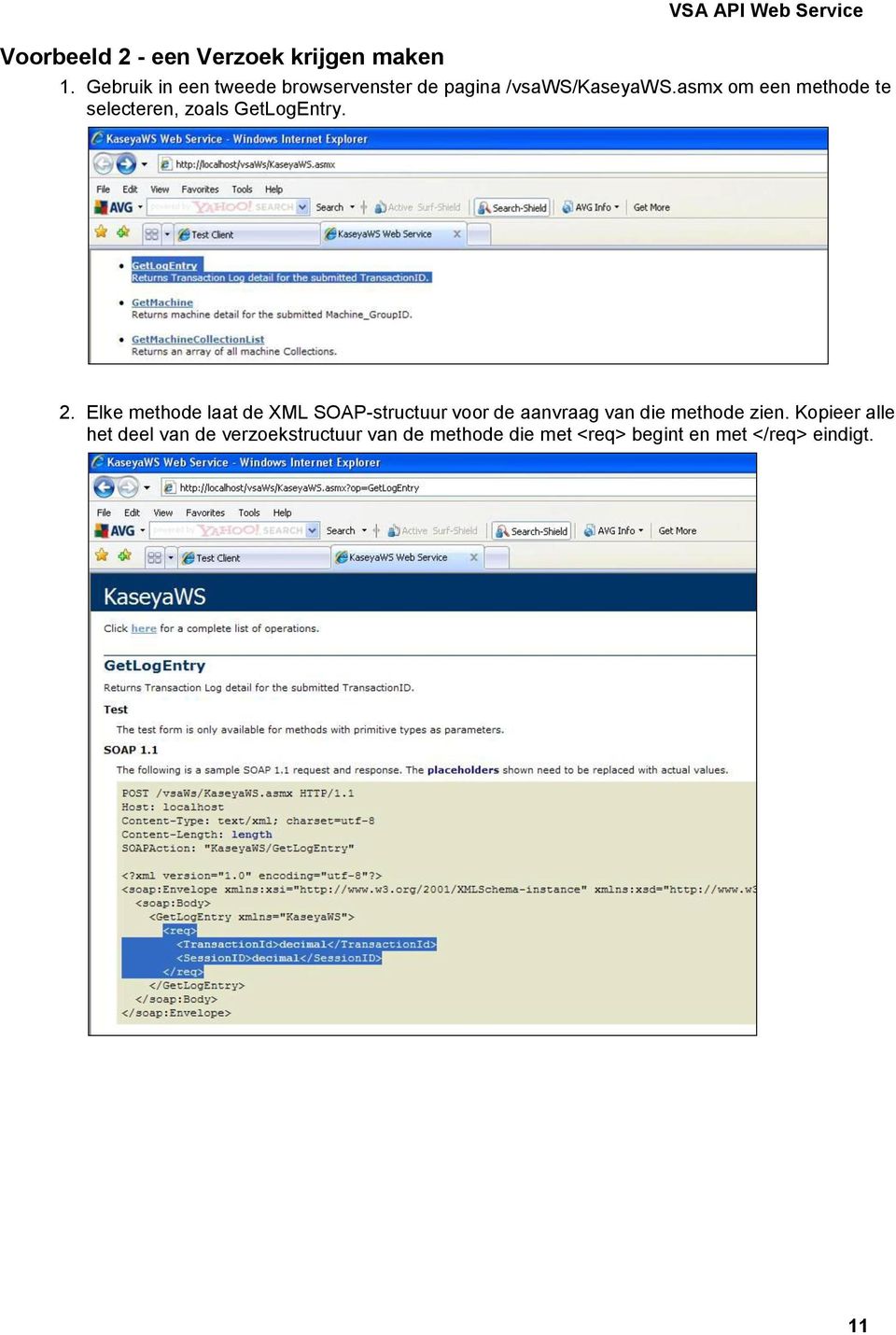 asmx om een methode te selecteren, zoals GetLogEntry. 2.