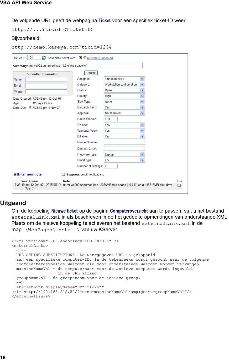 xml in als beschreven in de het gedeelte opmerkingen van onderstaande XML. Plaats om de nieuwe koppeling te actieveren het bestand externallink.xml in de map \WebPages\install\ van uw KServer. <?