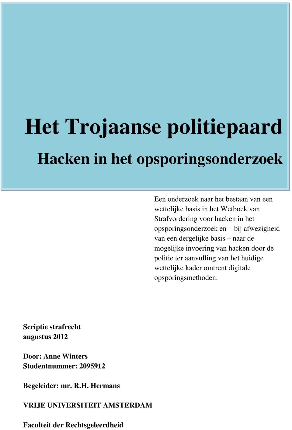 hacken door de politie ter aanvulling van het huidige wettelijke kader omtrent digitale opsporingsmethoden.