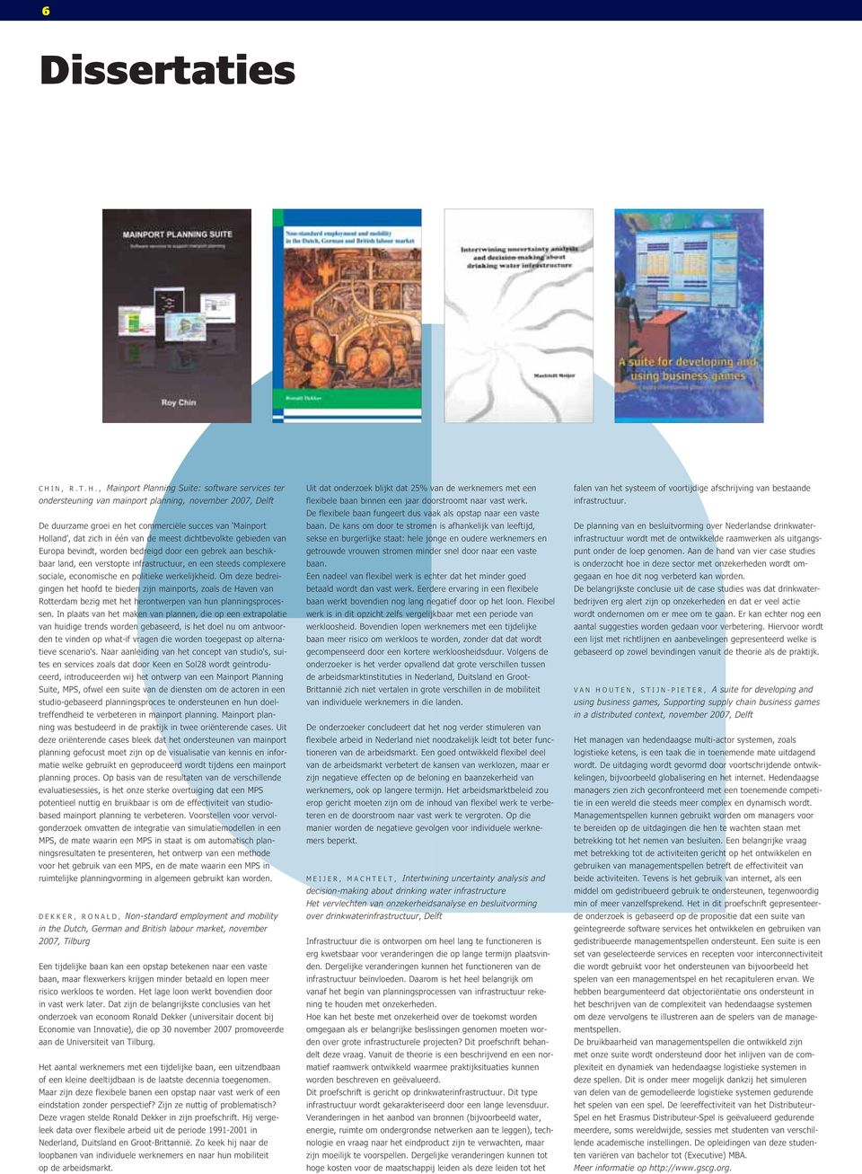 , Mainport Planning Suite: software services ter ondersteuning van mainport planning, november 2007, Delft De duurzame groei en het commerciële succes van Mainport Holland, dat zich in één van de