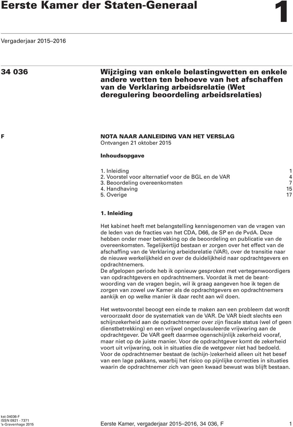 Beoordeling overeenkomsten 7 4. Handhaving 15 5. Overige 17 1.