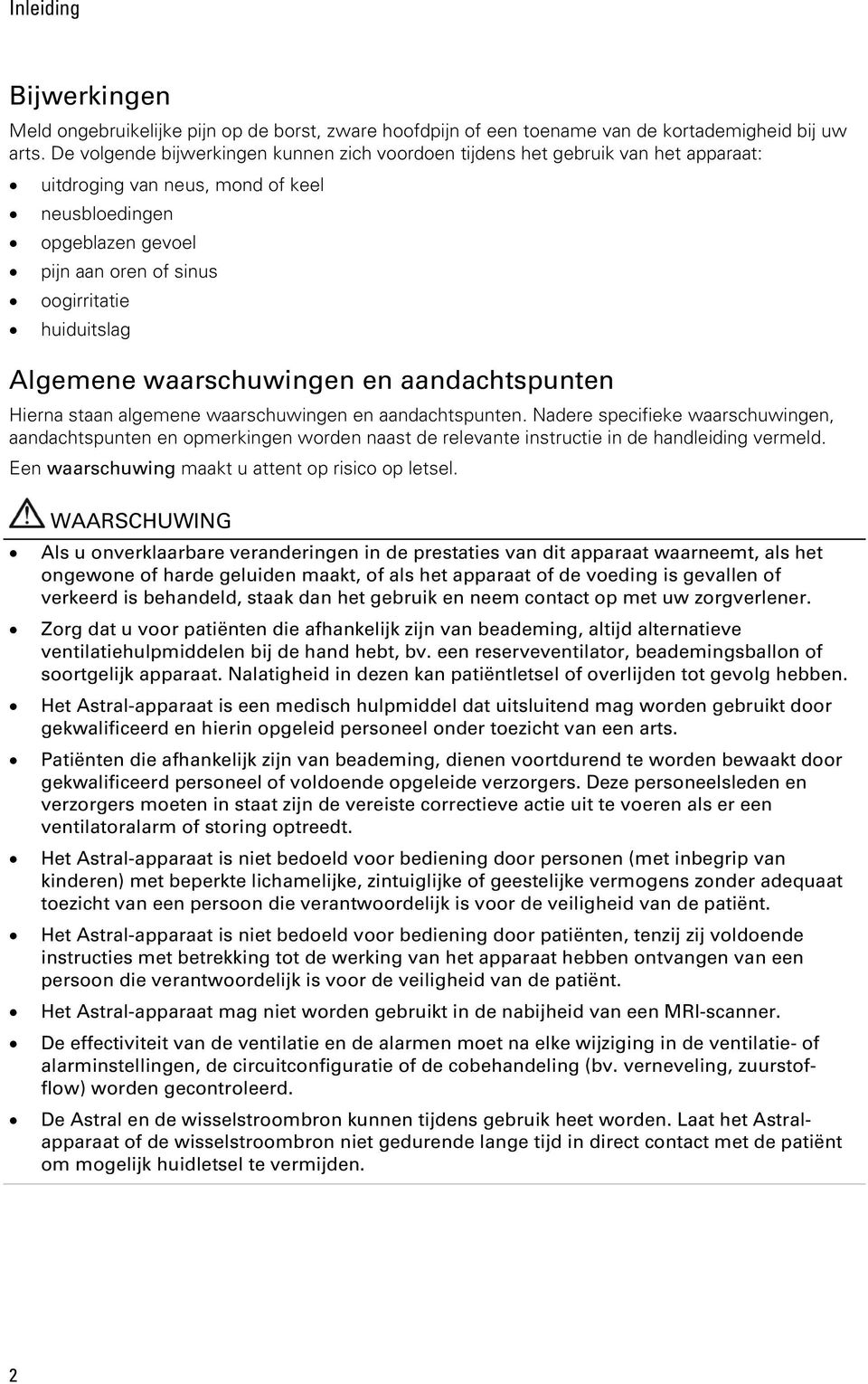 Algemene waarschuwingen en aandachtspunten Hierna staan algemene waarschuwingen en aandachtspunten.