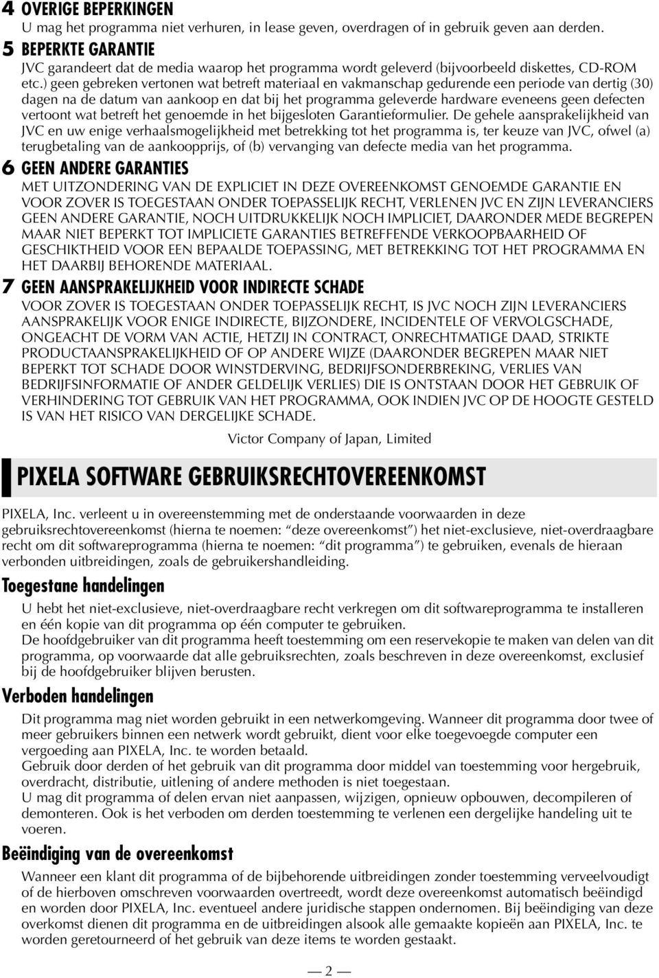 ) geen gebreken vertonen wat betreft materiaal en vakmanschap gedurende een periode van dertig (30) dagen na de datum van aankoop en dat bij het programma geleverde hardware eveneens geen defecten