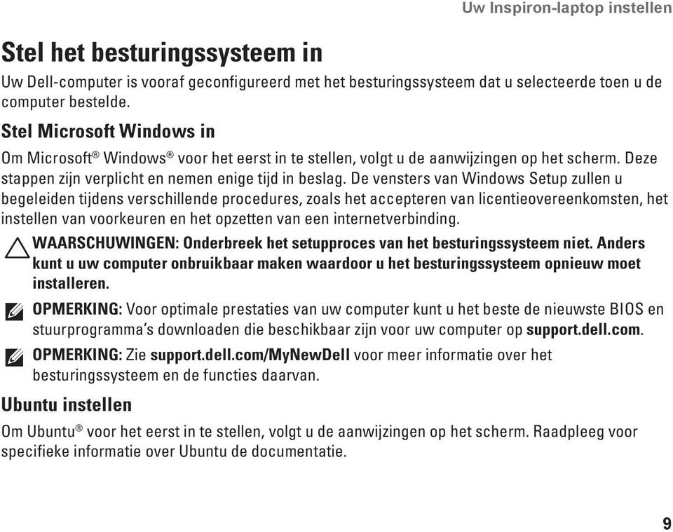 De vensters van Windows Setup zullen u begeleiden tijdens verschillende procedures, zoals het accepteren van licentieovereenkomsten, het instellen van voorkeuren en het opzetten van een