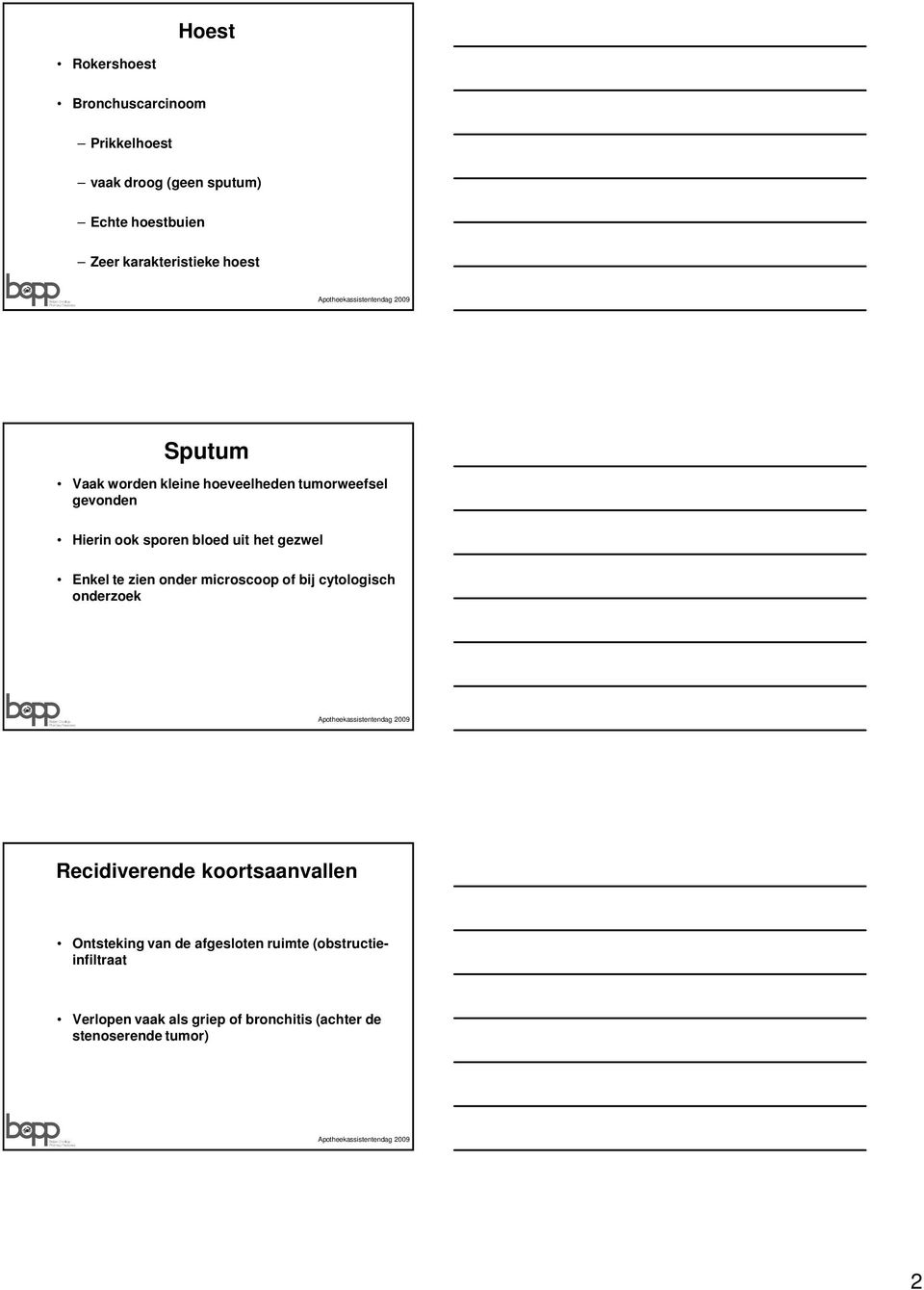 uit het gezwel Enkel te zien onder microscoop of bij cytologisch onderzoek Recidiverende koortsaanvallen