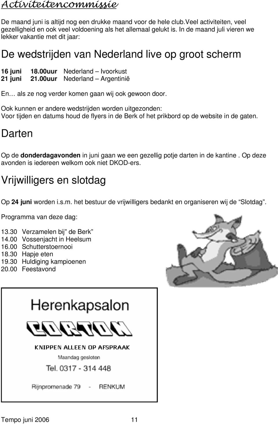 00uur Nederland Argentinië En als ze nog verder komen gaan wij ook gewoon door.