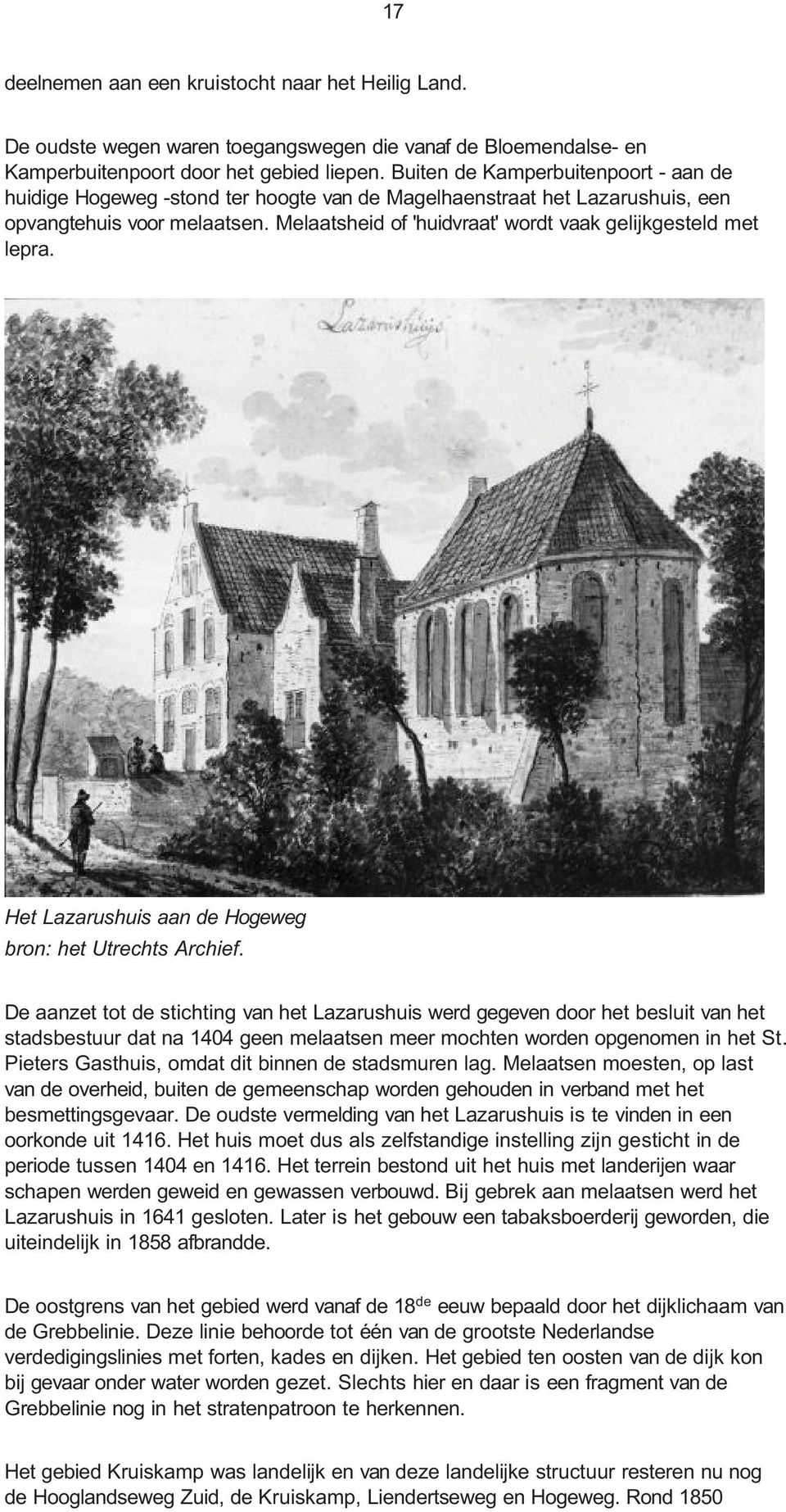 Melaatsheid of 'huidvraat' wordt vaak gelijkgesteld met lepra. Het Lazarushuis aan de Hogeweg bron: het Utrechts Archief.