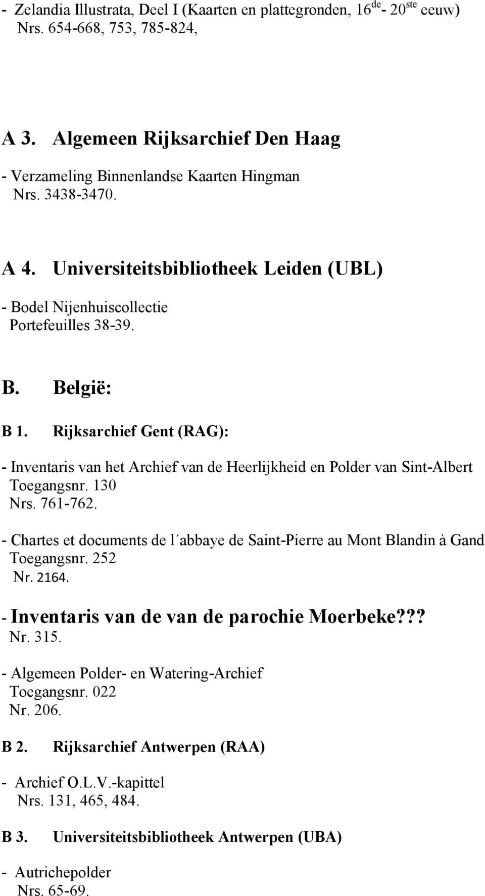 Rijksarchief Gent (RAG): - Inventaris van het Archief van de Heerlijkheid en Polder van Sint-Albert Toegangsnr. 130 Nrs. 761-762.