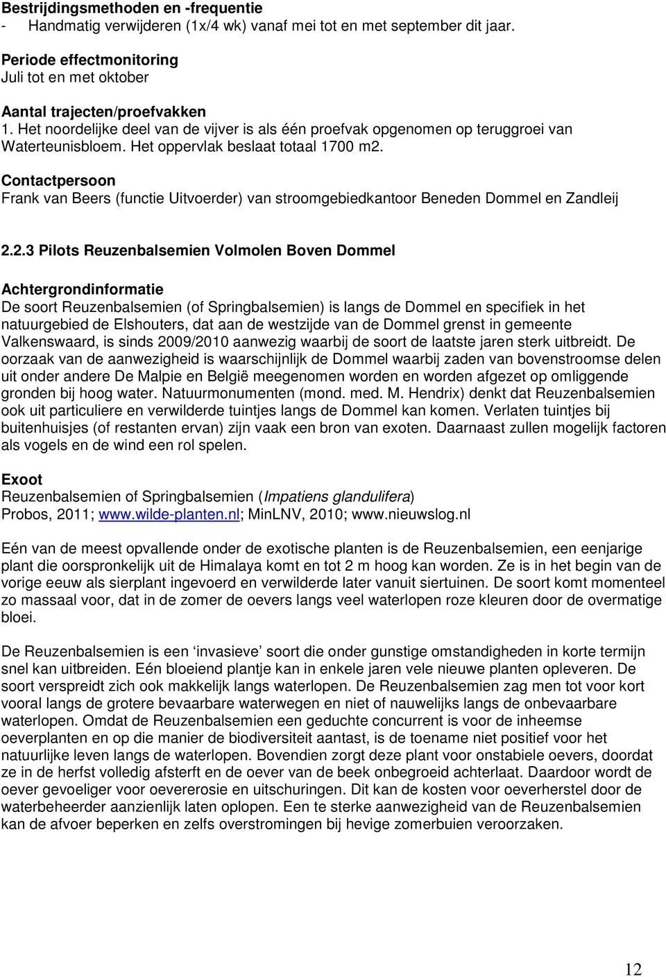 Contactpersoon Frank van Beers (functie Uitvoerder) van stroomgebiedkantoor Beneden Dommel en Zandleij 2.