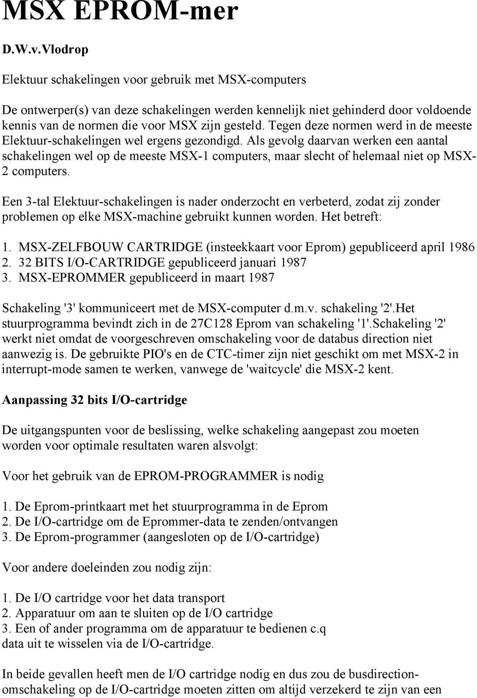 Tegen deze normen werd in de meeste Elektuur-schakelingen wel ergens gezondigd.