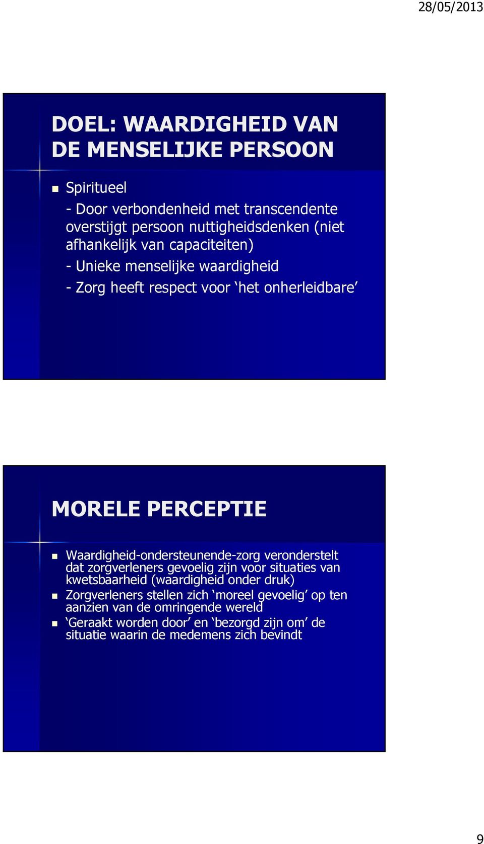 veronderstelt dat zorgverleners gevoelig zijn voor situaties van kwetsbaarheid (waardigheid onder druk) Zorgverleners stellen