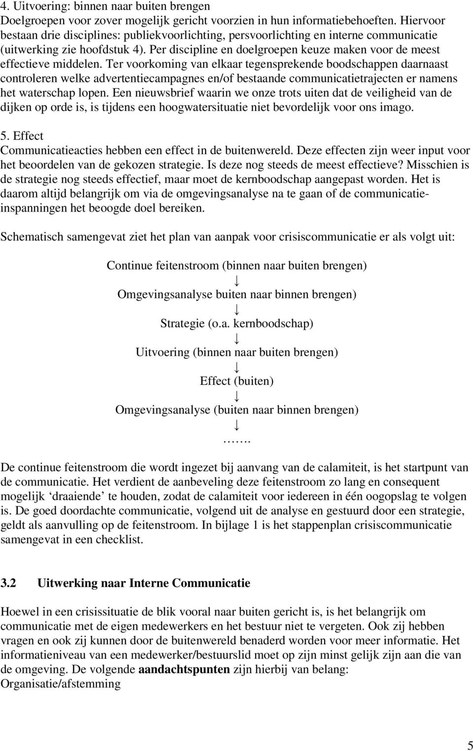 Per discipline en doelgroepen keuze maken voor de meest effectieve middelen.