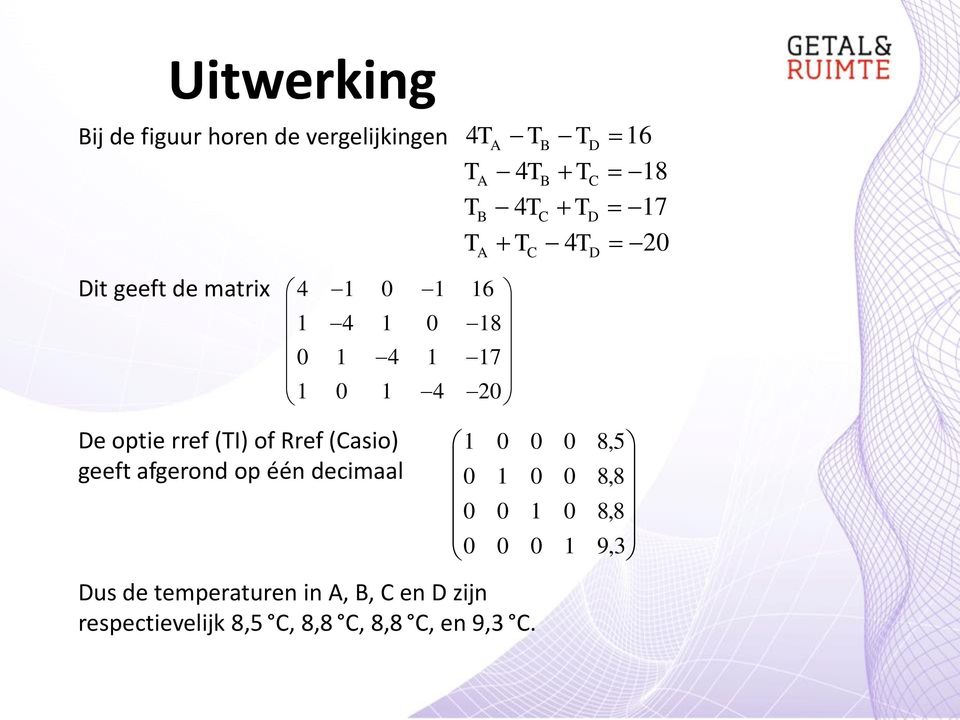 de temperaturen in A, B, C en D zijn respectievelijk 8,5 C, 8,8 C, 8,8 C, en 9,3 C.