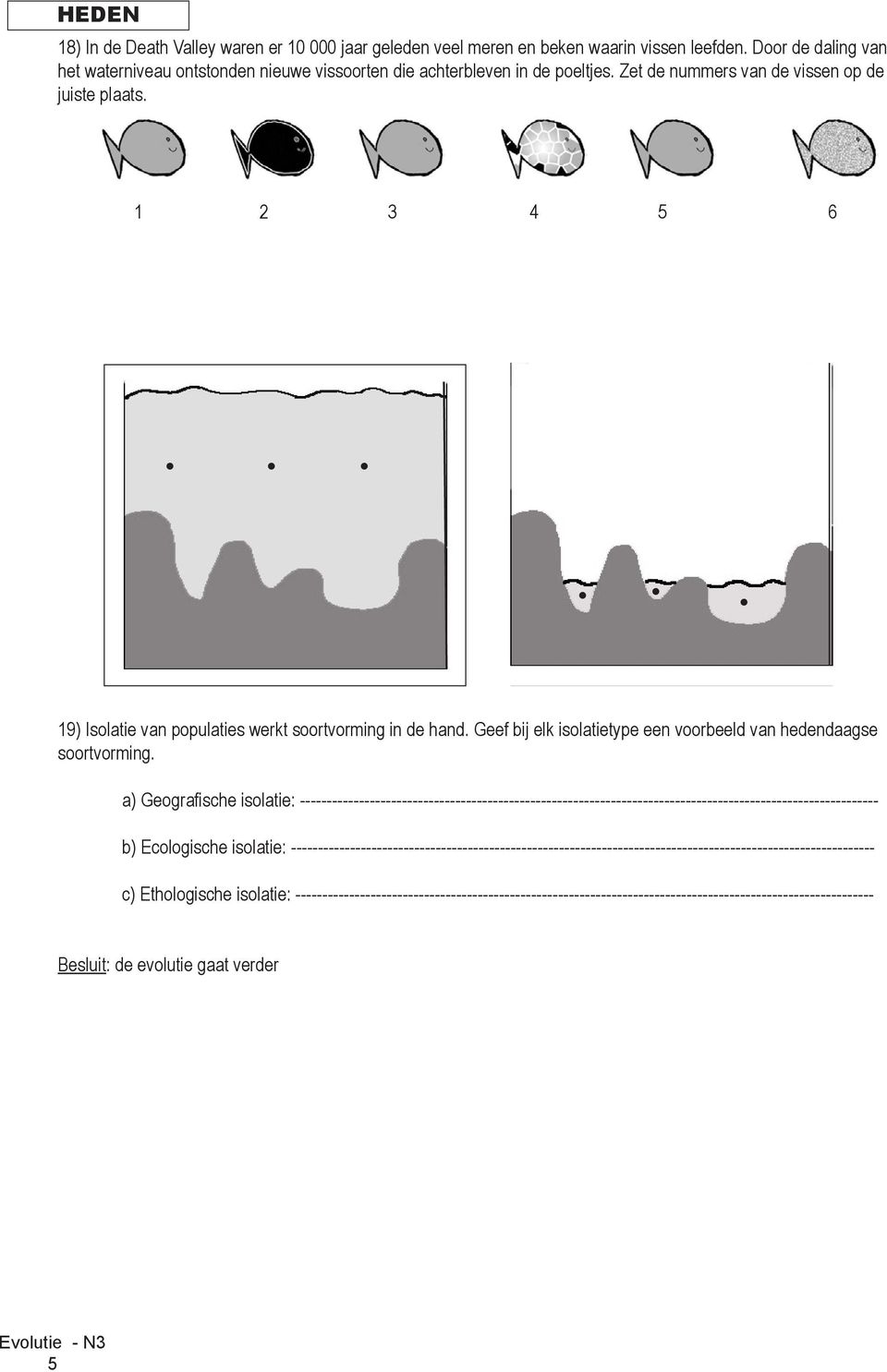 a) Geografische isolatie: ------------------------------------------------------------------------------------------------------------ b) Ecologische isolatie: