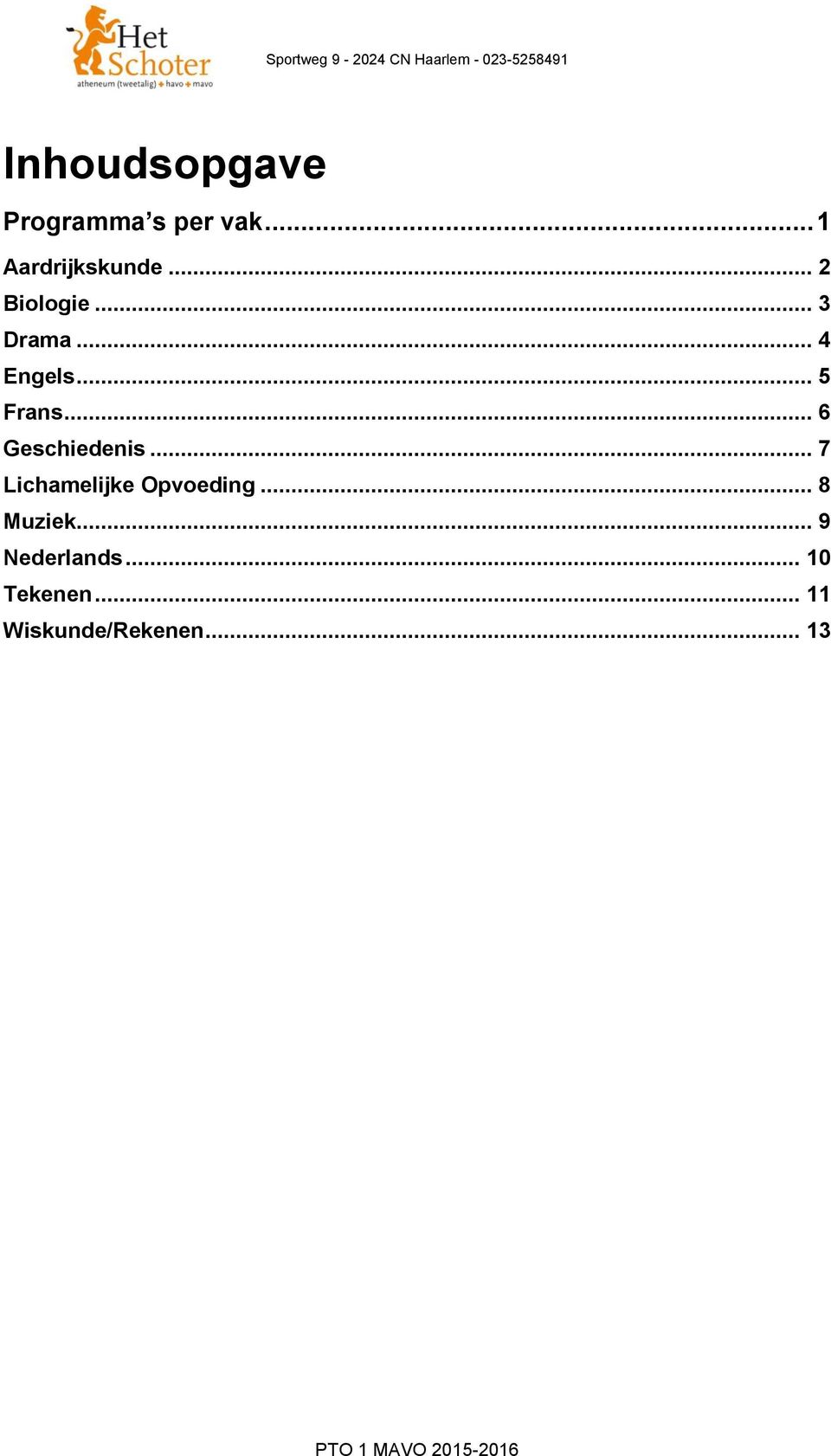 .. 6 Geschiedenis... 7 Lichamelijke Opvoeding.