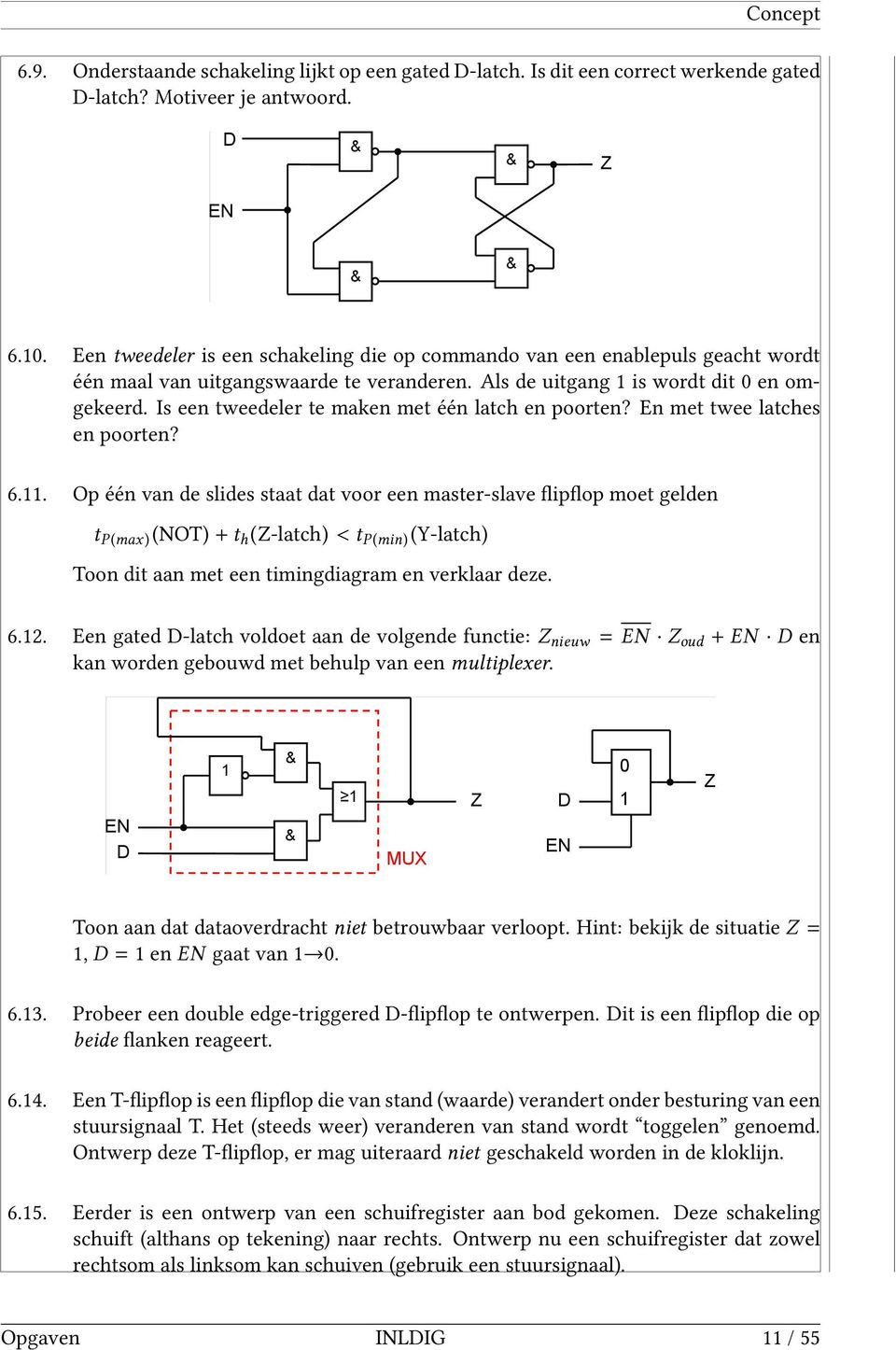 Is een tweedeler te maken met één latch en poorten? En met twee latches en poorten? 6.