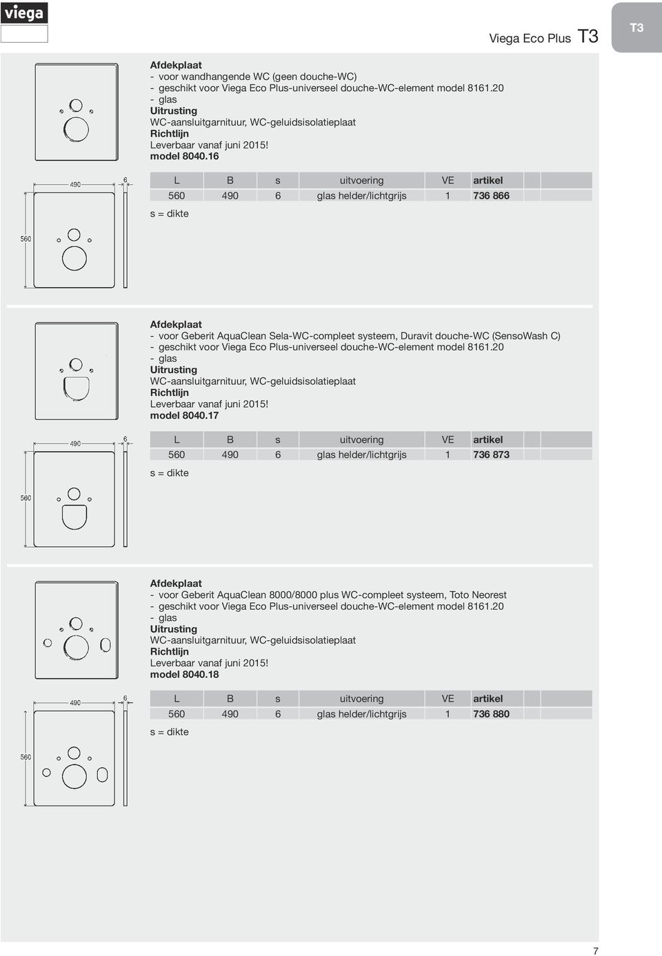 16 L B s uitvoering VE artikel 560 490 6 glas helder/lichtgrijs 1 736 866 s = dikte Afdekplaat voor Geberit AquaClean Sela-WC-compleet systeem, Duravit douche-wc (SensoWash C) geschikt voor Viega Eco