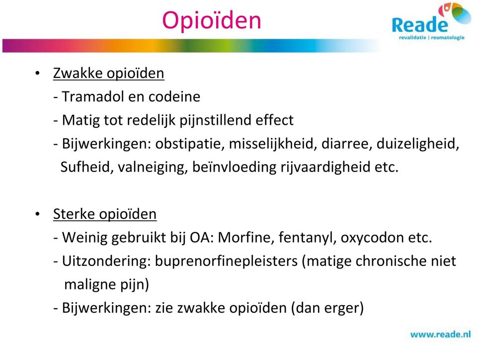 rijvaardigheid etc. Sterke opioïden - Weinig gebruikt bij OA: Morfine, fentanyl, oxycodon etc.