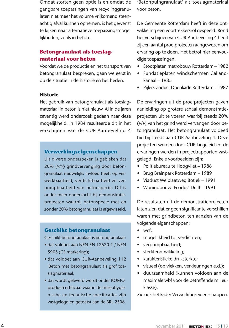 Betongranulaat als toeslagmateriaal voor beton Voordat we de productie en het transport van betongranulaat bespreken, gaan we eerst in op de situatie in de historie en het heden.