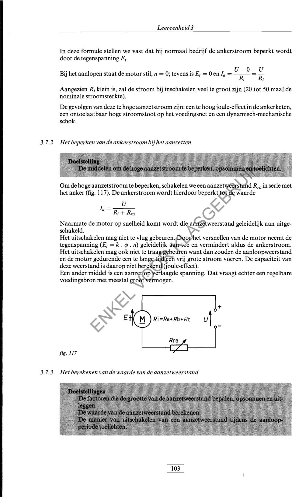 De gevolgen van deze te hoge aanzetstroom zijn: een te hoogjoule-effect in de ankerketen, een ontoelaatbaar hoge stroomstoot op het voedingsnet en een dynamisch-mechanische schok. 3.7.