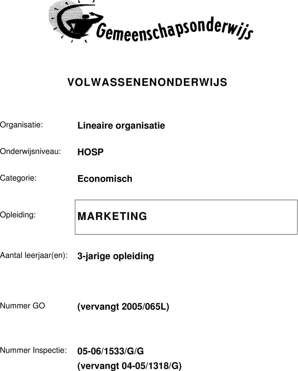 MARKETING Aantal leerjaar(en): 3-jarige opleiding Nummer GO