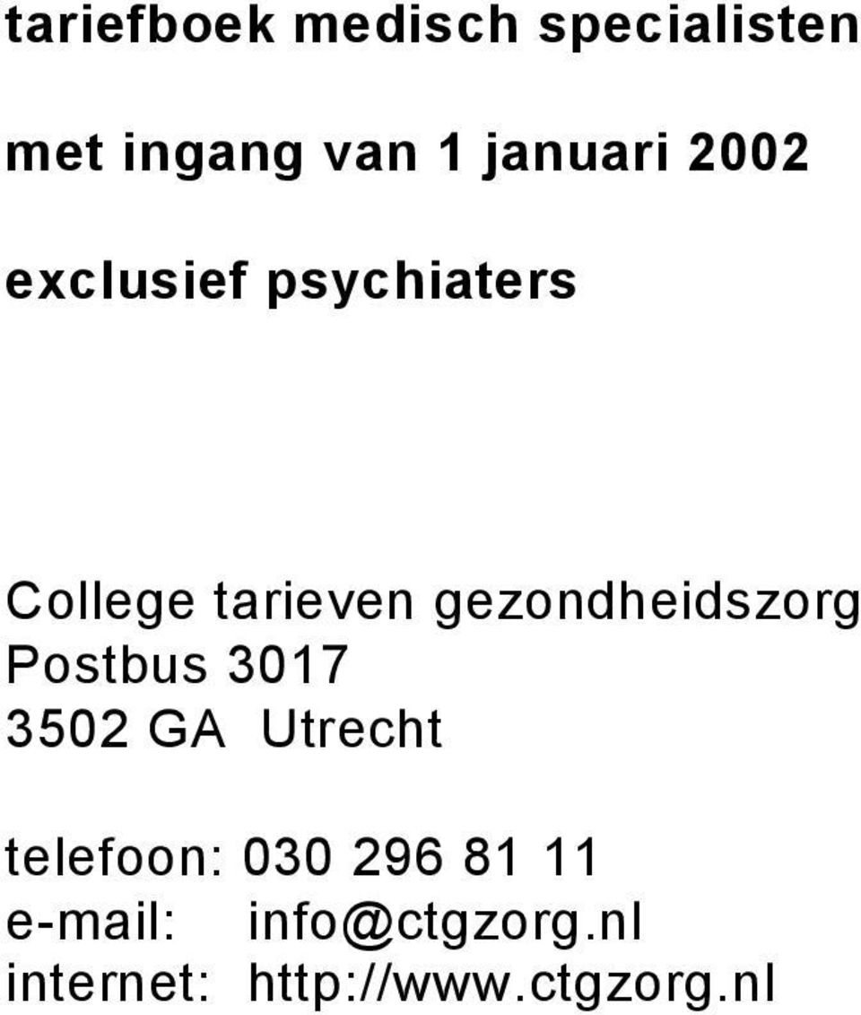 gezondheidszorg Postbus 3017 3502 GA Utrecht telefoon: