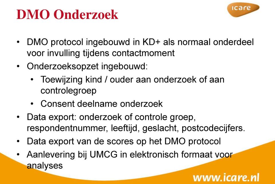 onderzoek Data export: onderzoek of controle groep, respondentnummer, leeftijd, geslacht,