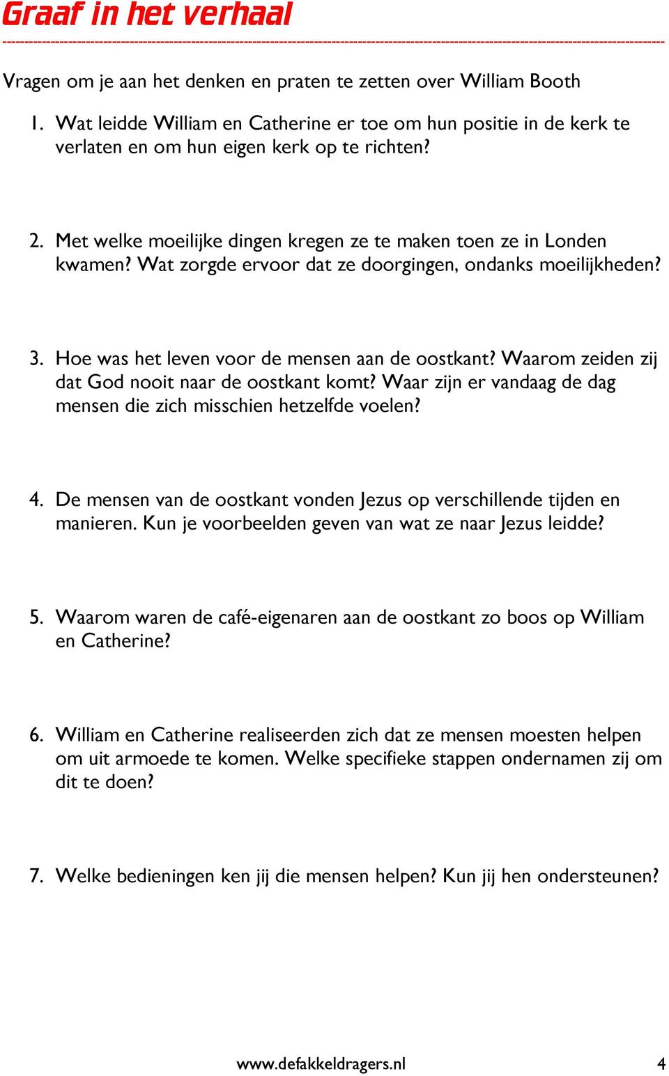 Wat zorgde ervoor dat ze doorgingen, ondanks moeilijkheden? 3. Hoe was het leven voor de mensen aan de oostkant? Waarom zeiden zij dat God nooit naar de oostkant komt?