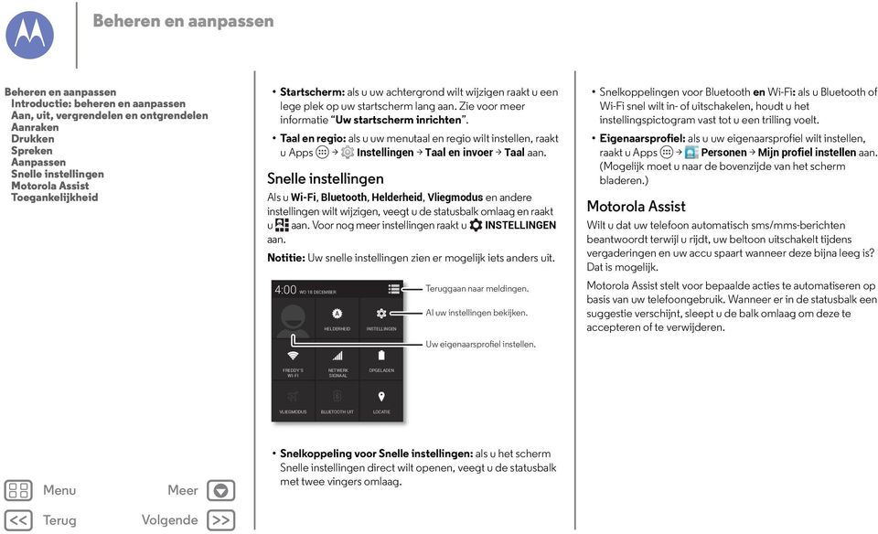 Taal en regio: als u uw menutaal en regio wilt instellen, raakt u Apps > Instellingen > Taal en invoer > Taal aan.