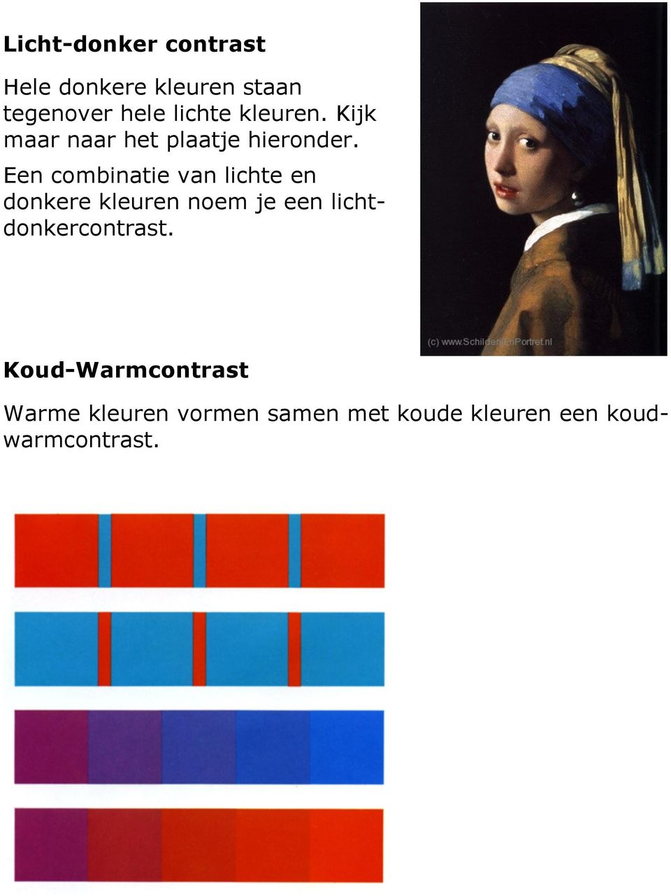 Een combinatie van lichte en donkere kleuren noem je een