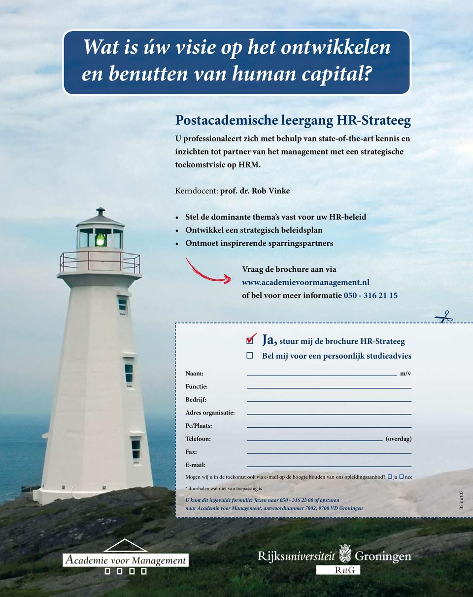 Kerndocent: prof. dr. Rob Vinke Stel de dominante thema s vast voor uw HR-beleid Ontwikkel een strategisch beleidsplan Ontmoet inspirerende sparringspartners Vraag de brochure aan via www.