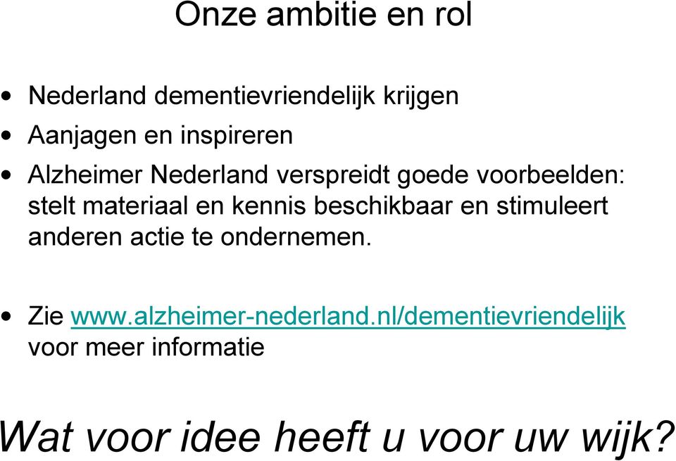 kennis beschikbaar en stimuleert anderen actie te ondernemen. Zie www.