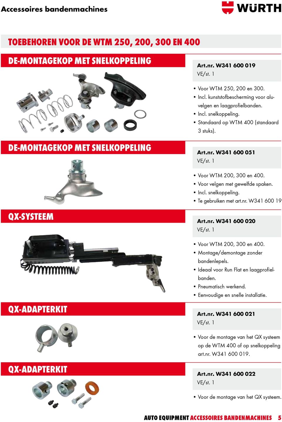 Ideaal voor Run Flat en laagprofielbanden. Pneumatisch werkend. Eenvoudige en snelle installatie. QX-adapterkit Art.nr.