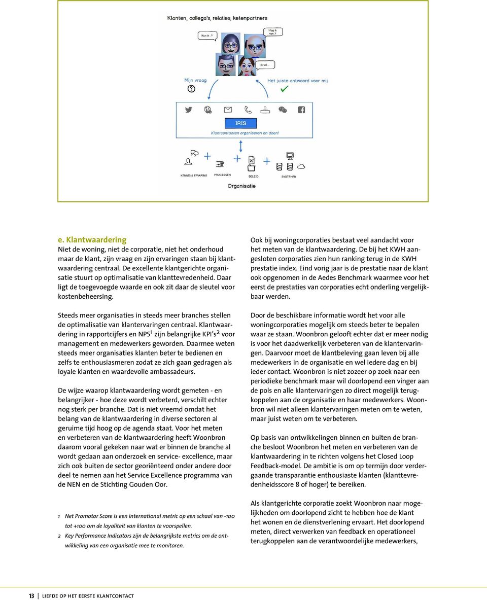 Steeds meer organisaties in steeds meer branches stellen de optimalisatie van klantervaringen centraal.