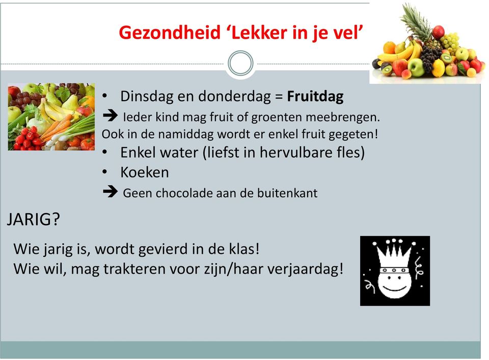 Ook in de namiddag wordt er enkel fruit gegeten!