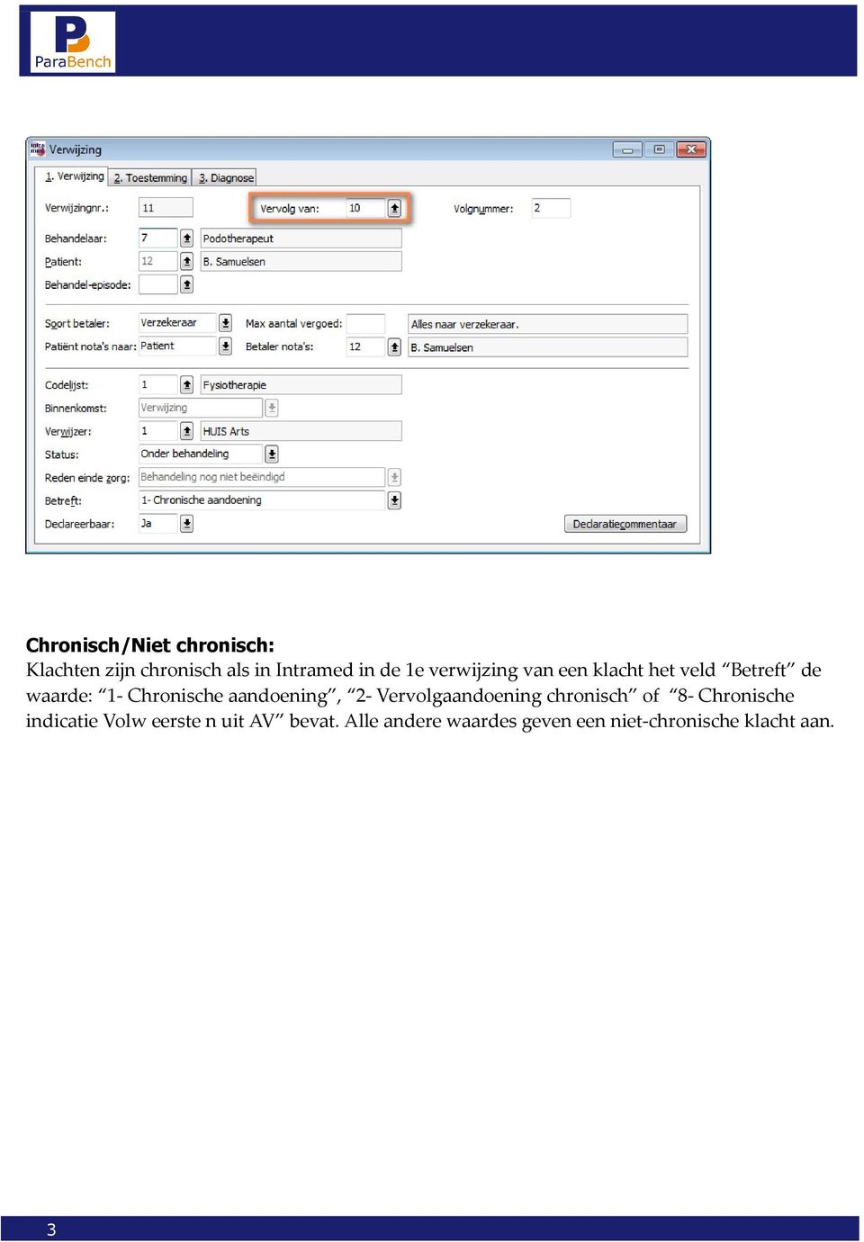aandoening, 2- Vervolgaandoening chronisch of 8- Chronische indicatie Volw