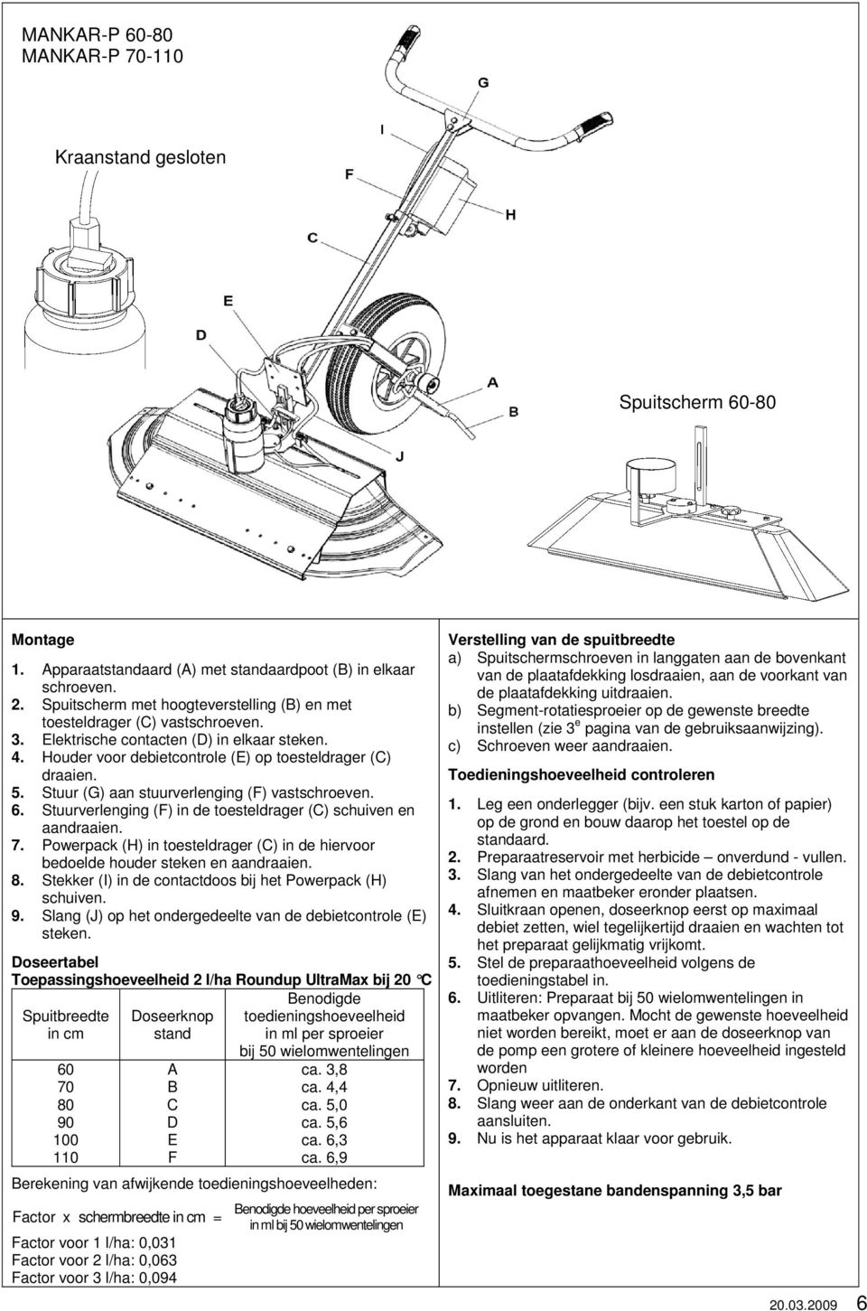 Stuur (G) aan stuurverlenging (F) vastschroeven. 6. Stuurverlenging (F) in de toesteldrager (C) schuiven en aandraaien. 7.