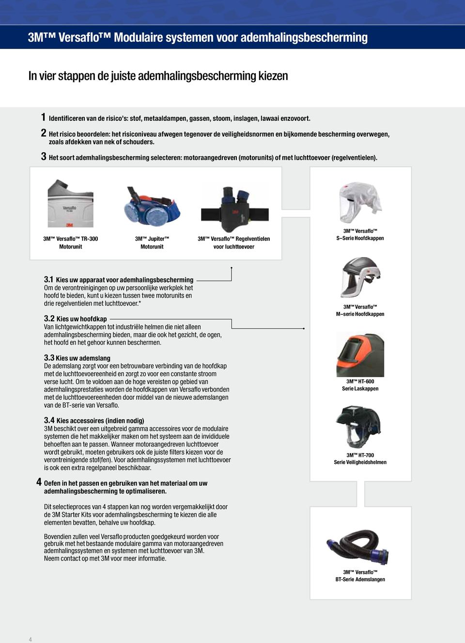 3 Het soort ademhalingsbescherming selecteren: motoraangedreven (motorunits) of met luchttoevoer (regelventielen).