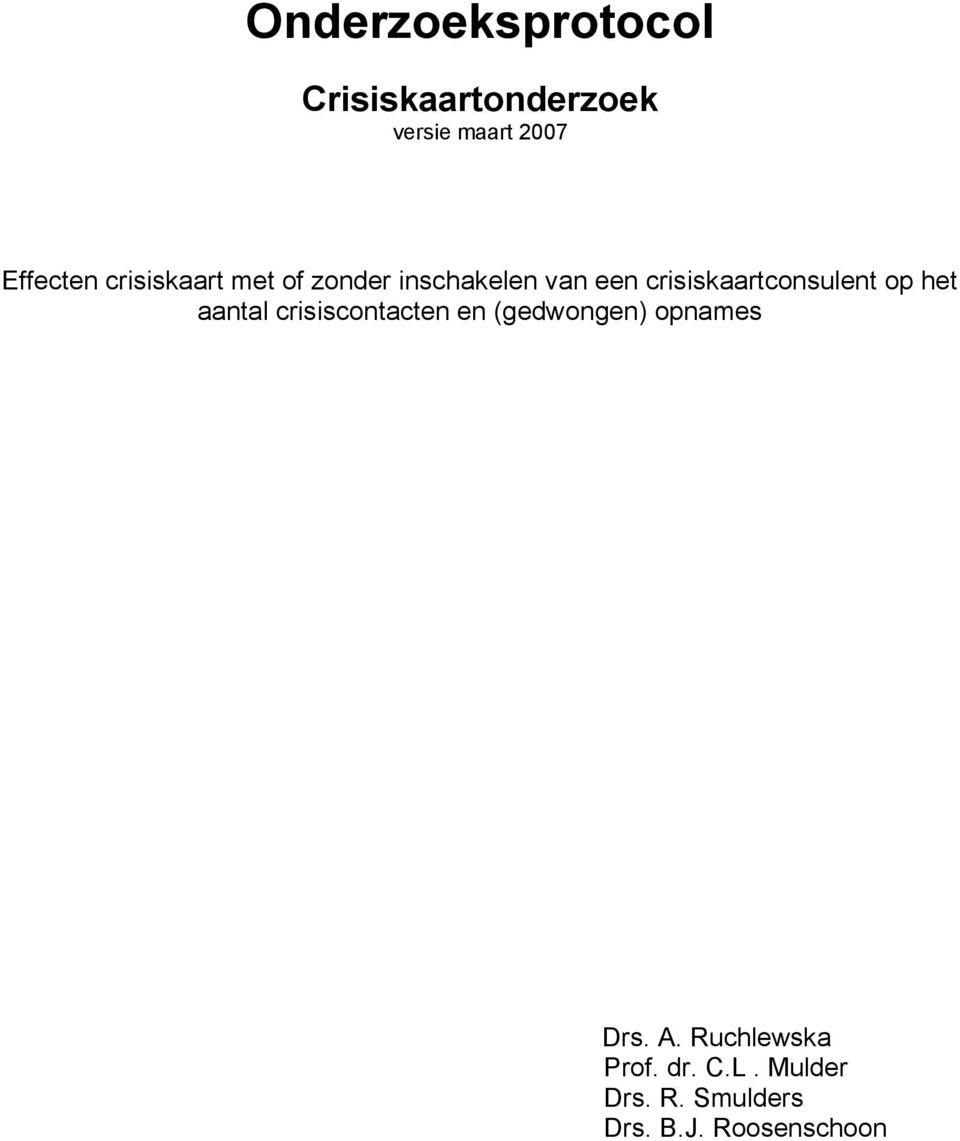 op het aantal crisiscontacten en (gedwongen) opnames Drs. A.