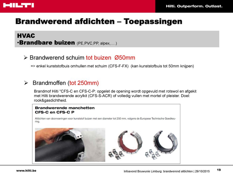 kunststofbuis tot 50mm knijpen) Ø Brandmoffen (tot 250mm) Brandmof Hilti "CFS-C en CFS-C-P: opgelet de