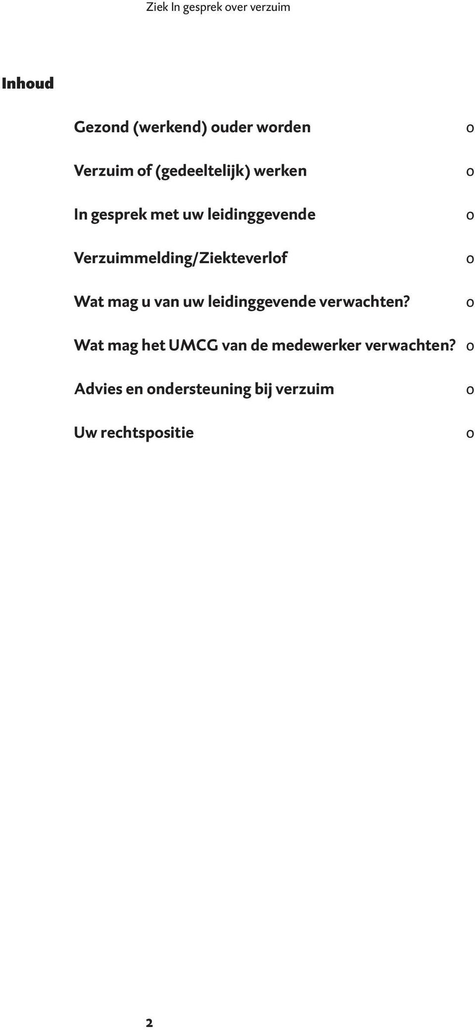 Verzuimmelding/Ziekteverlof 0 Wat mag u van uw leidinggevende verwachten?