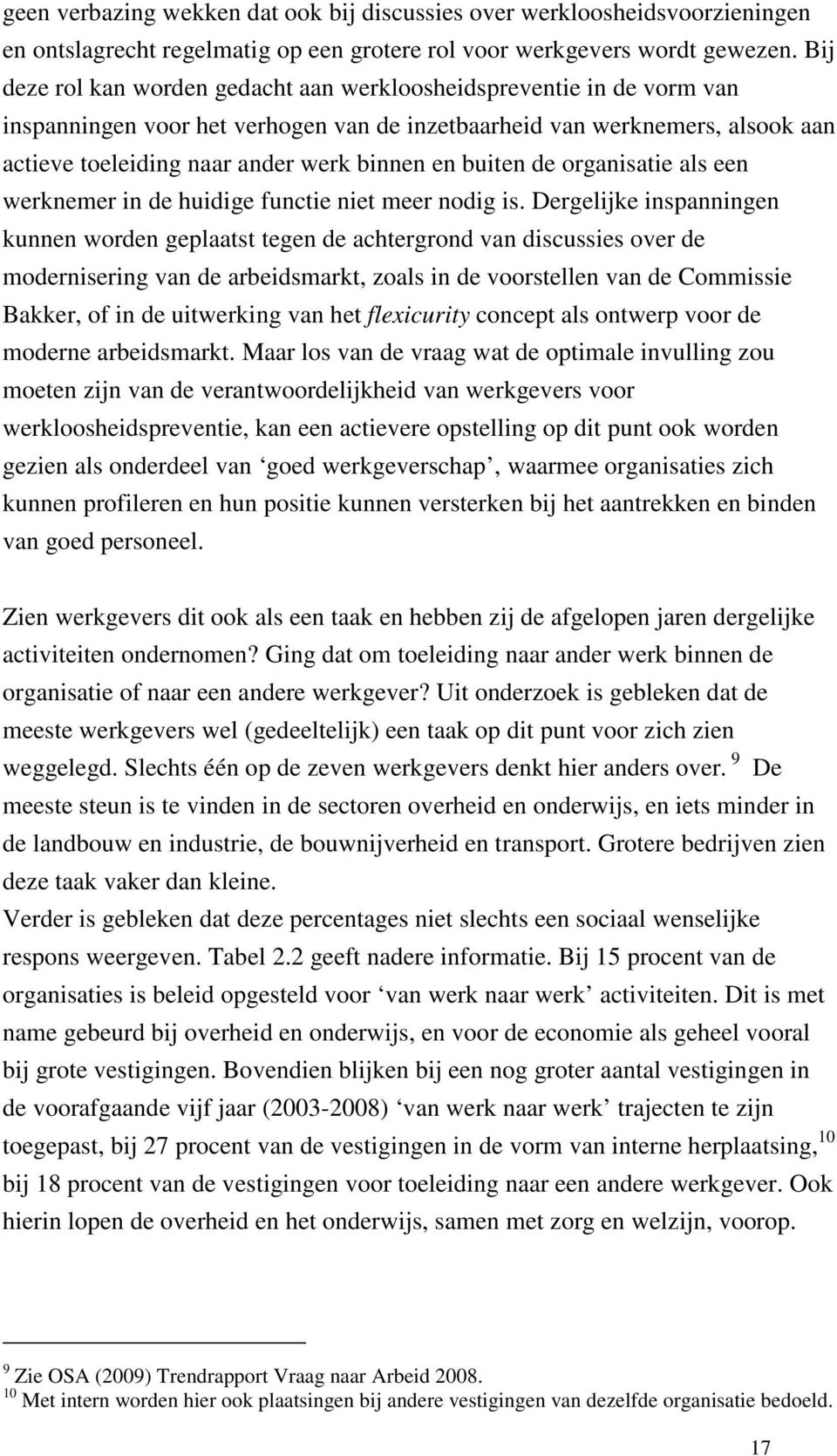 buiten de organisatie als een werknemer in de huidige functie niet meer nodig is.