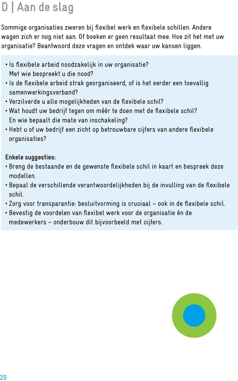 Is de flexibele arbeid strak georganiseerd, of is het eerder een toevallig samenwerkingsverband? Verzilverde u alle mogelijkheden van de flexibele schil?