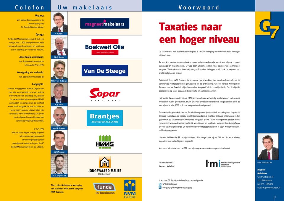 Advertentie-exploitatie: Van Soelen Communicatie bv Telefoon 0229-214924 Vormgeving en realisatie: Van Soelen Communicatie bv Copyrights: Hoewel alle gegevens in deze uitgave met zorg zijn